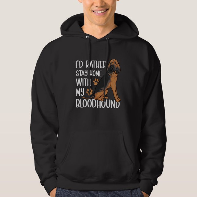Sudadera I d Rather Stay Home With My Bloodhound (Anverso)