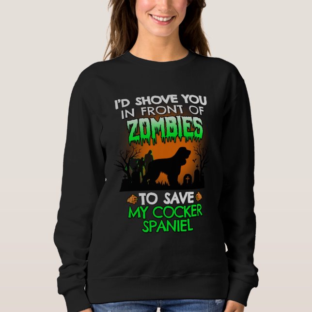 Sudadera I d Shove You In Front Of Zombies To Save My Cocke (Anverso)