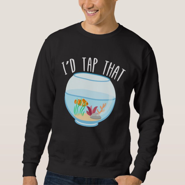 Sudadera I d Tap That Aquarium Junkie Aquarist Saltwater Ta (Anverso)