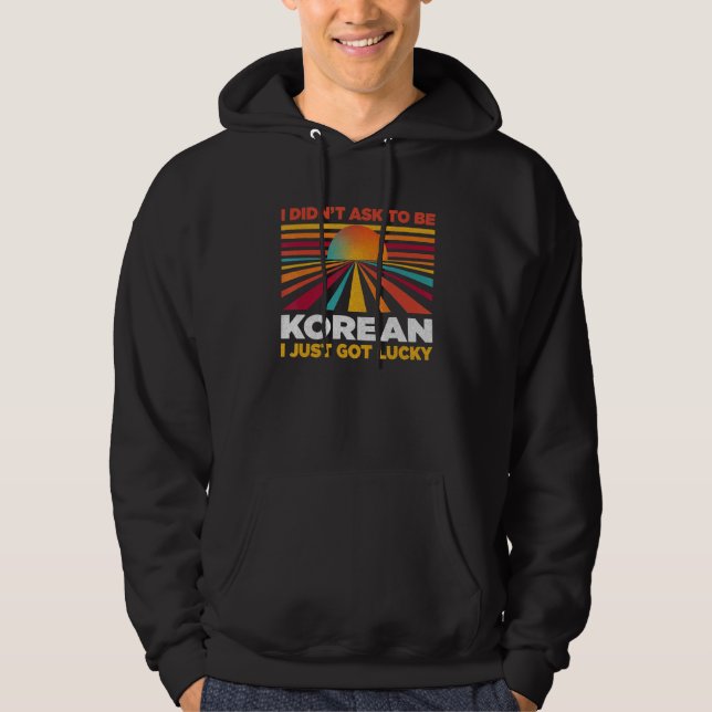 Sudadera I Didn't Ask To Be Korean  Patriotic Humor Nationa (Anverso)