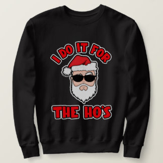 Sudadera I DO IT FOR THE HO'S Santa Screwball Graphics