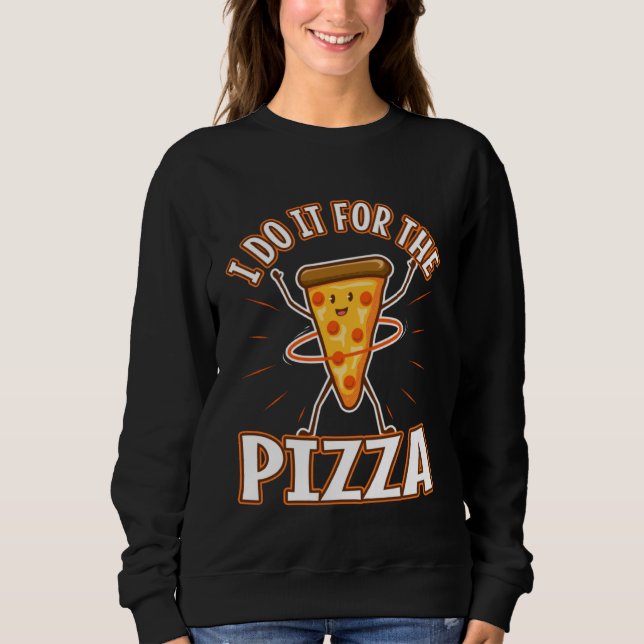 Sudadera I do it for the Pizza (Anverso)