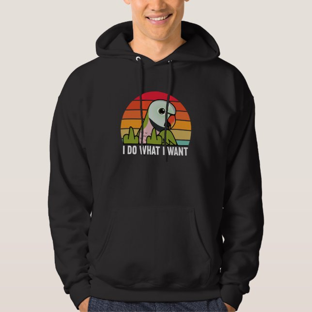 Sudadera I Do What I Want Parrot I Moustache Parakeet (Anverso)