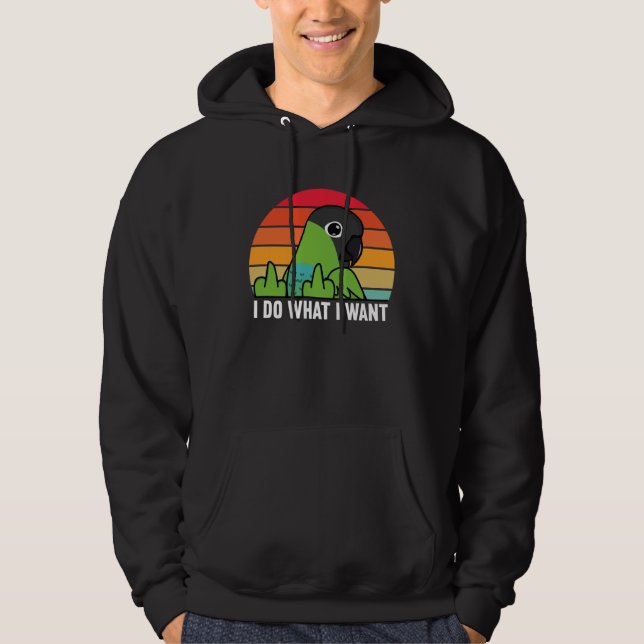 Sudadera I Do What I Want Parrot I Nanday Conure (Anverso)