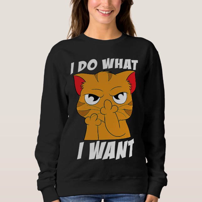 Sudadera I do what I want with my cat funny cat meme (Anverso)