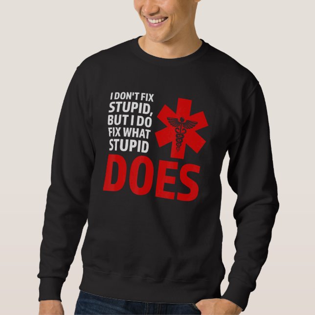 Sudadera I dodn't fix stupid, but I do fix Ambulance Parame (Anverso)
