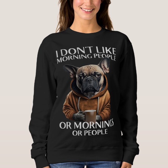 Sudadera I Don Like Morning People Bulldog (Anverso)