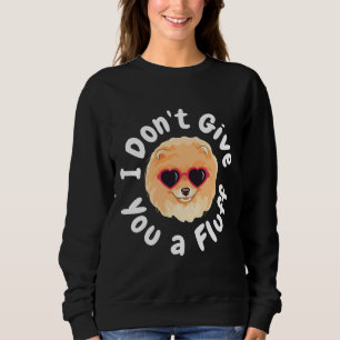 Sudadera I Don T Give You A Fluff Retro Cute Pomeranian Dog