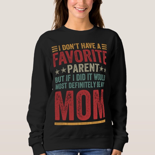 Sudadera I Don t Have A Favorite Parent Quote  Mom (Anverso)