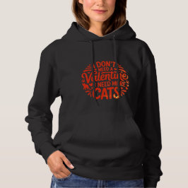 Sudadera I Don’t Need a Valentine I Need More Cats