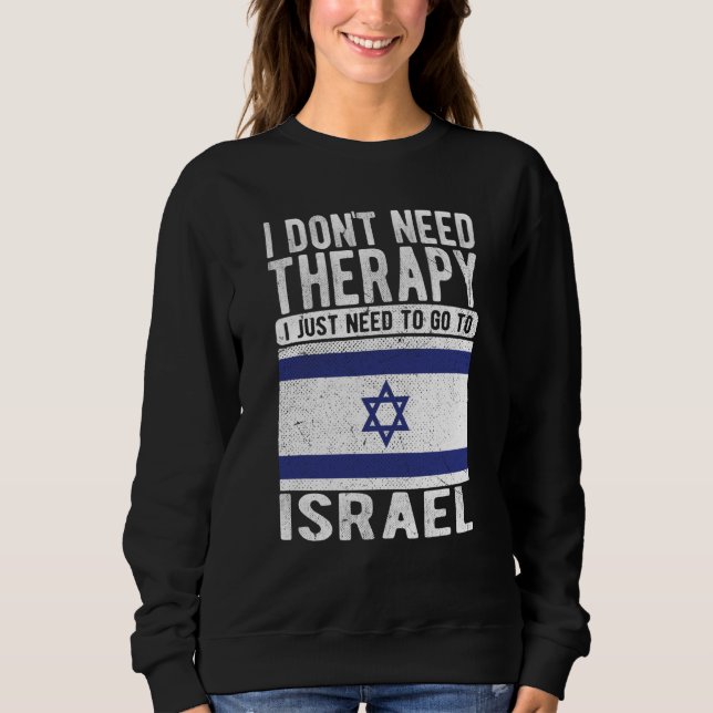 Sudadera I don´t need Therapy I just need to go to Israel (Anverso)