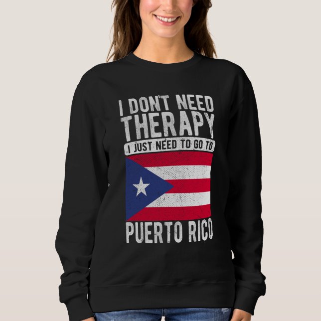 Sudadera I don´t need Therapy I just need to go to Puerto R (Anverso)
