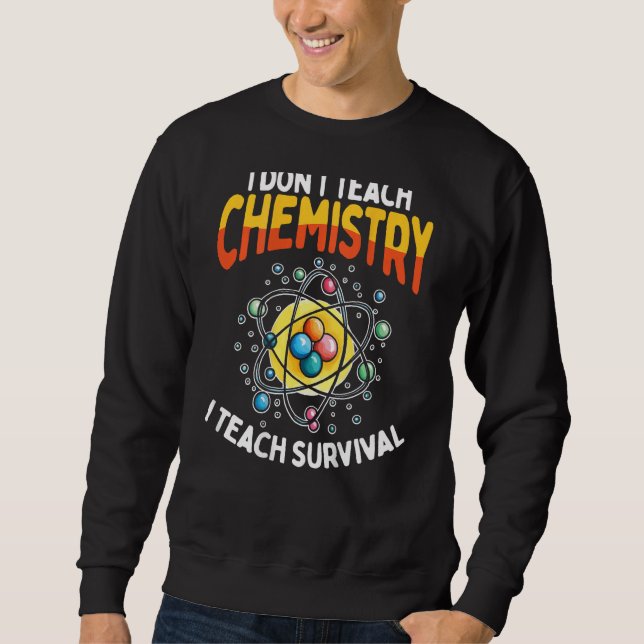 Sudadera I Don t Teach Chemistry I Teach Survival Backprint (Anverso)