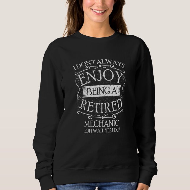 Sudadera I Dont Always Being a Retired Mechanic Car Repair (Anverso)