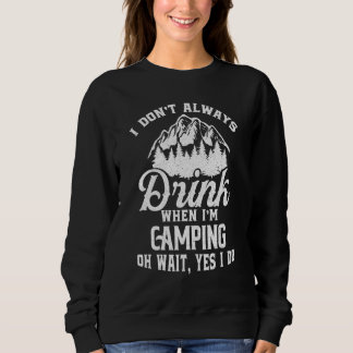 Sudadera I Don't Always Drink When I'm Camping RV Camp Camp