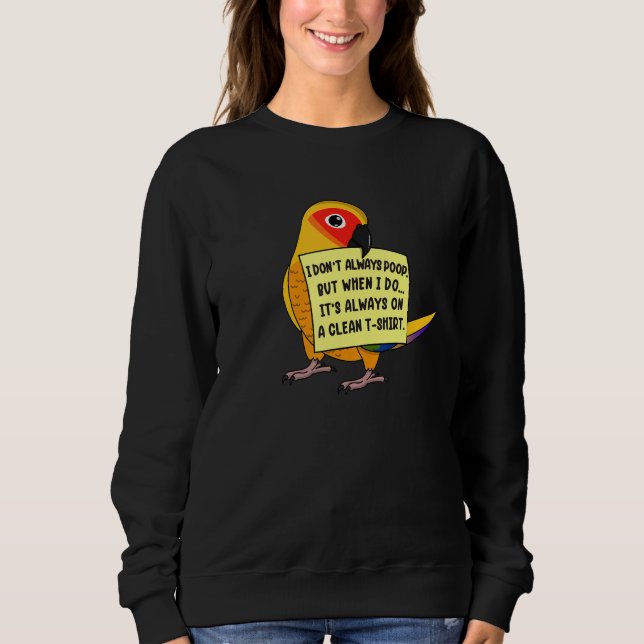 Sudadera I Don't Always Poop, But When ... I Sun Conure Par (Anverso)