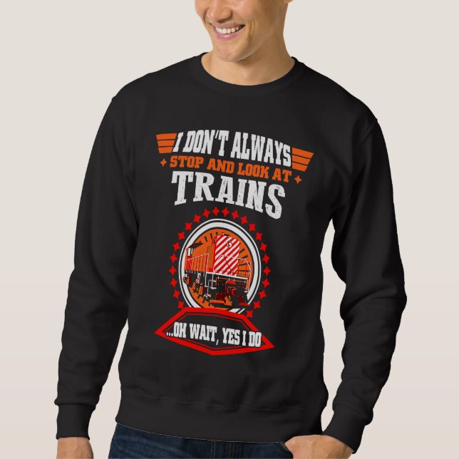 Sudadera I Don't Always Stop Train  I Love Trains s (Anverso)