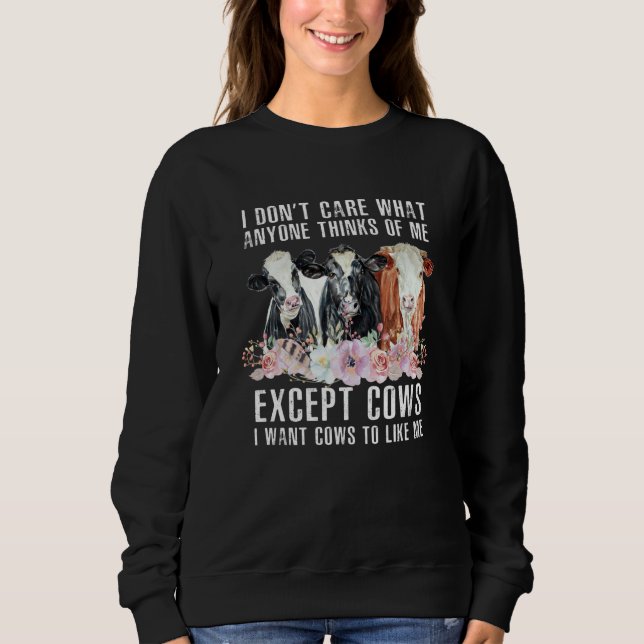 Sudadera I Don't Care What Anyone Thinks Of Me  Cows Farmer (Anverso)