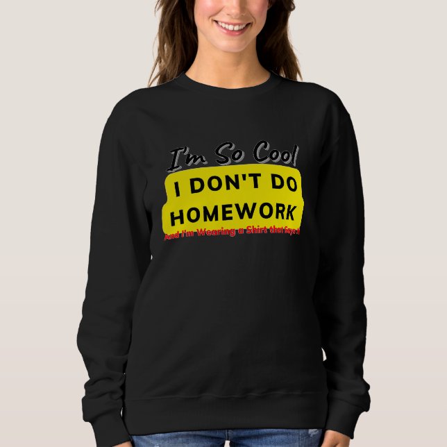 Sudadera I Don't Do Homework Meme (Anverso)