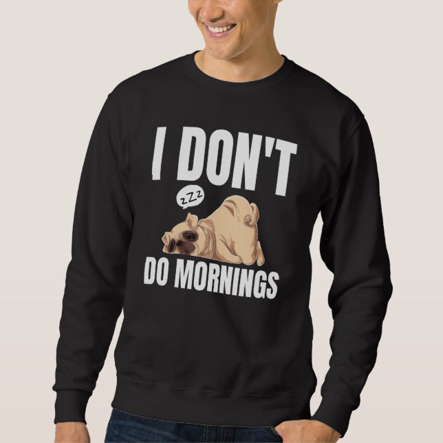 Sudadera I Don't Do Mornings Dog Saying Lazy Sleeping Pug (Anverso)