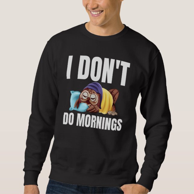 Sudadera I Don't Do Mornings Owl Saying Lazy Sleeping Owls  (Anverso)
