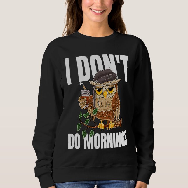 Sudadera I Don't Do Mornings Sleeping  Lazy Owl Drinking Co (Anverso)