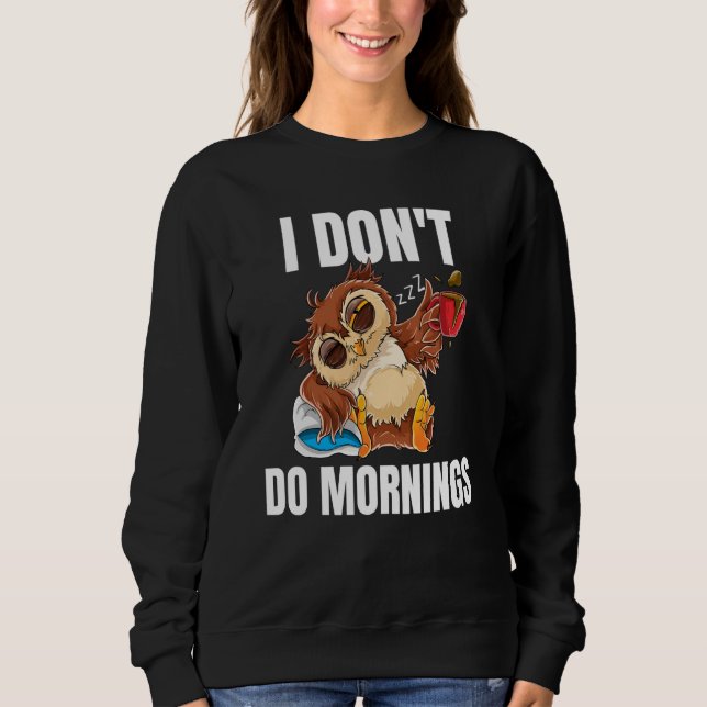 Sudadera I Don't Do Mornings Sleeping Lazy Owl Drinking Cof (Anverso)