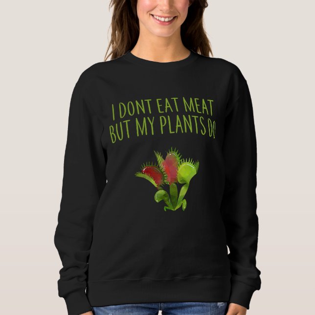 SUDADERA I DON'T EAT MEAT BUT MY PLANTS DO VEGETARIAN VENUS (Anverso)
