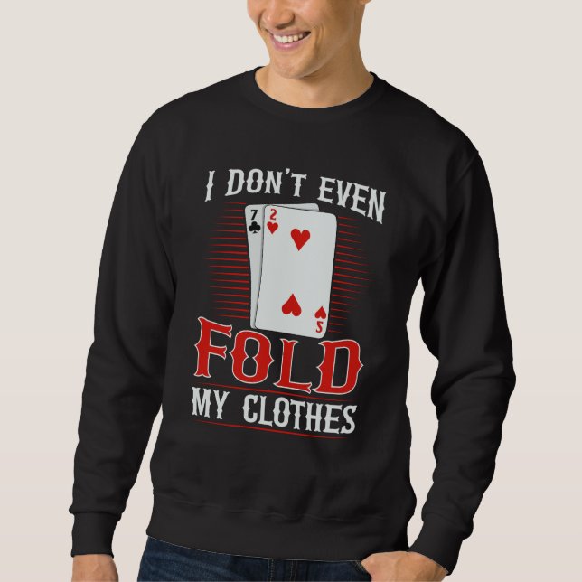 Sudadera I don't even fold my clothes for a Poker player (Anverso)