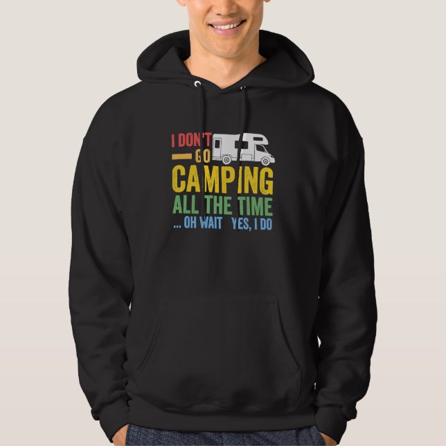 Sudadera I don't go camping all the time camper RV caravan (Anverso)
