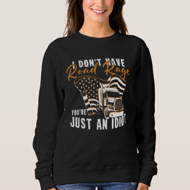 Sudadera I Don't Have Road Rage You're Just An Idiot Wheele (Anverso)