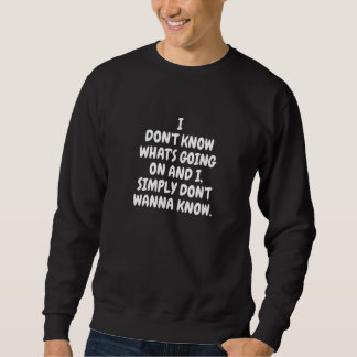 Sudadera I Don't Know What's Going On And I Simply Don't Wa