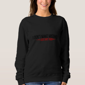 Sudadera I Don't Make Mistakes I Just Date Them
