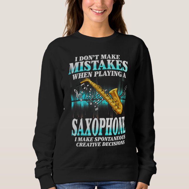Sudadera I Don't Make Mistakes Saxophone Musician Humor For (Anverso)