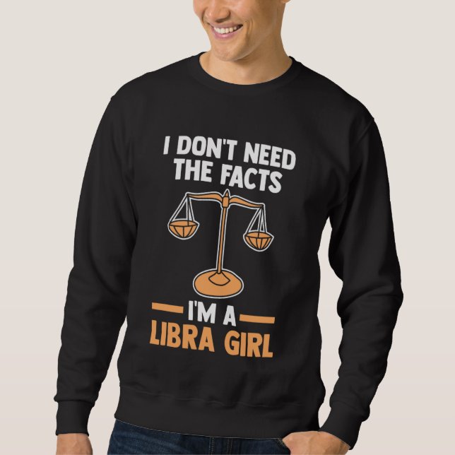 Sudadera I don't need the facts I'm a libra girl libra (Anverso)