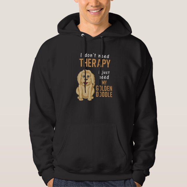 Sudadera I Don't Need Therapy I Just Need Is My Goldendoodl (Anverso)