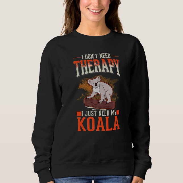 Sudadera I don't need Therapy I just need my Koala   (Anverso)