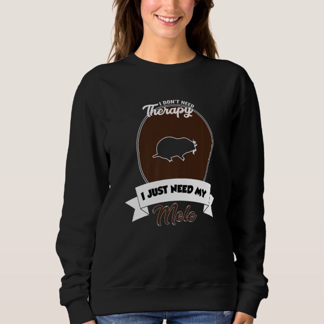 Sudadera I Don't Need Therapy I Just Need My Mole   (Anverso)