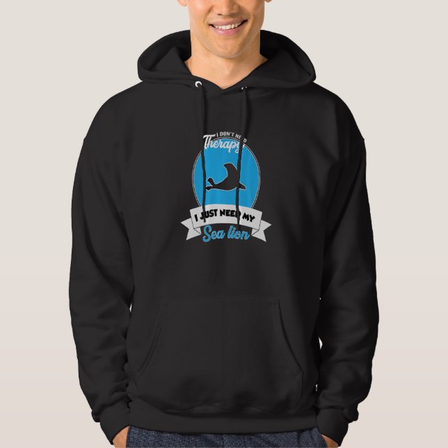 Sudadera I Don't Need Therapy I Just Need My Sea Lion (Anverso)