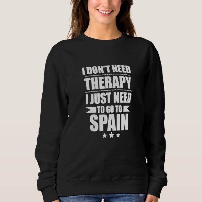 Sudadera I Don't Need Therapy I Need Spain Pride Spanish Pr (Anverso)