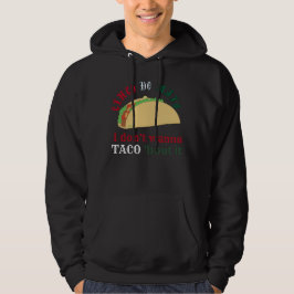 Sudadera I DON'T WANNA TACO 'BOUT IT cinco de mayo gift    