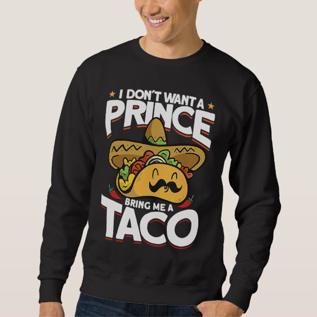 Sudadera I Dont Want A Prince Bring Me A Taco Mexican Cinco (Anverso)