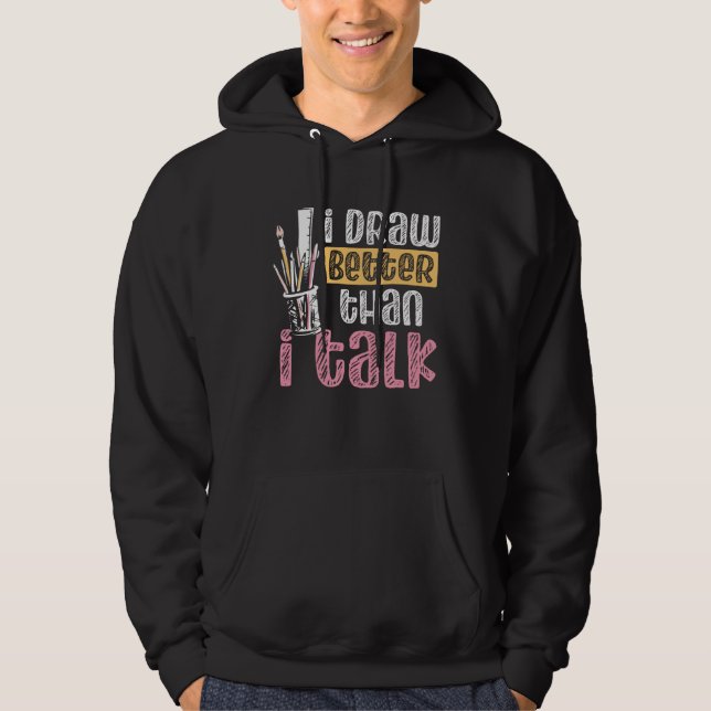 Sudadera I Draw Better Than I Talk Teacher Art Backprint Ar (Anverso)