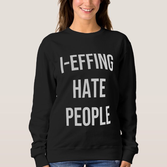 Sudadera I Effing Hate People Apparel (Anverso)