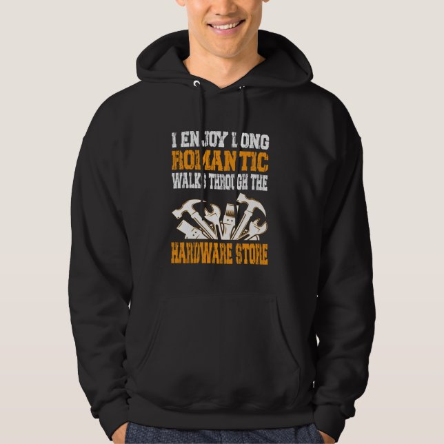 Sudadera I Enjoy Long Romantic Walks Through The Hardware S (Anverso)
