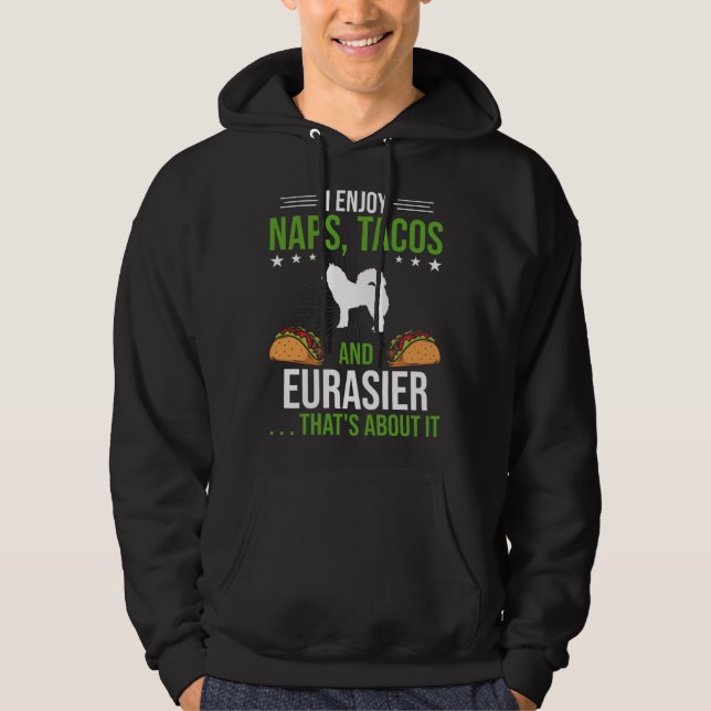 Sudadera I Enjoy Naps Tacos and Eurasier Dog (Anverso)