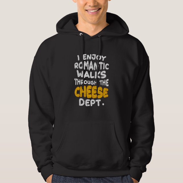 Sudadera I Enjoy Romantic Walks Through The Cheese Dept (Anverso)