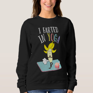 Sudadera I Farted In Yoga   Farting Banana Yoga Pilates Pos