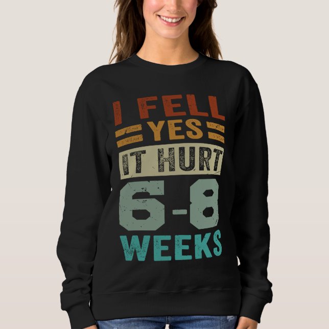 Sudadera I Fell Yes It Hurt 6 8 Weeks   Irony Saying (Anverso)