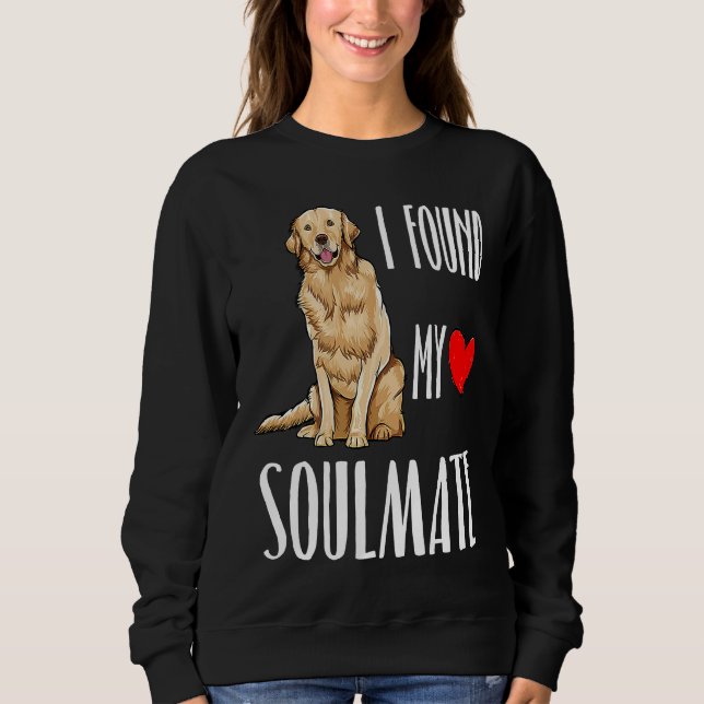 Sudadera I Found My Soulmate Golden Retriever Dog Best Frie (Anverso)